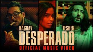 Raghav - Desperado (feat. Tesher) (Official Video)