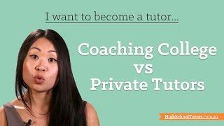 I Want To Become A Tutor: Coaching College vs Private Tutor