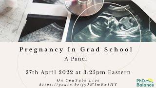 Pregnancy in Grad School - A Panel