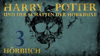 "Harry Potter und der Schatten der Horkruxe" | HÖRBUCH | Kapitel 3 | Fanfiction