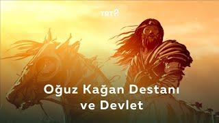 Oğuz Kağan Destanı ve Devlet | Kökler