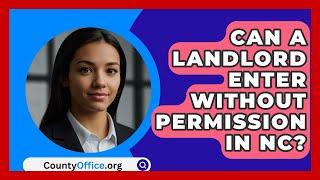 Can A Landlord Enter Without Permission In NC? - CountyOffice.org