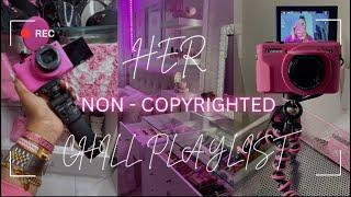 CHILL NON COPYRIGHTED MUSIC  PLAYLIST * guaranteed  to grow your channel