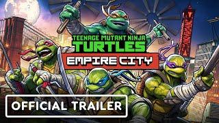 Teenage Mutant Ninja Turtles: Empire City – Official Reveal Trailer