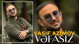 Vasif Azimov - Vəfasız Yeni 2024!