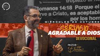 SERVICIO AGRADABLE A DIOS | PASTOR NELSON DÁVILA | SERVICIO DEVOCIONAL | 23 OCTUBRE 2024