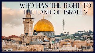 Who has the right to the land of Israel?