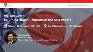 AGI Lecture: US-China-Japan Relations in the Asia Pacific