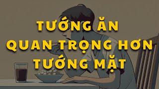 Vì sao cổ nhân nói: “Tướng ăn quan trọng hơn Tướng mặt”