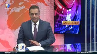 Kanal Fırat Ana Haber Bülteni 17 05 2022