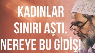 KADINLAR SINIRI AŞTI. NEREYE BU GİDİŞ! | Nureddin Yıldız