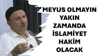 Müjdeler olsun Yakın Zamanda İslamiyet Hakim Olacak. Sabri Okur