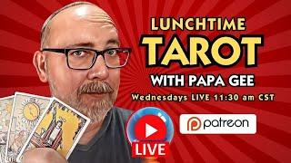 Lunchtime TAROT readings with Papa Gee for March 20, 2024