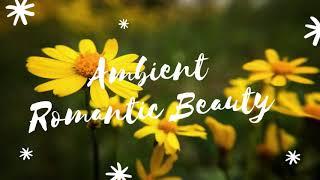 Ambient Romantic Beauty - Background Music