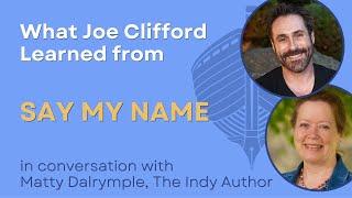 What I Learned: SAY MY NAME with Joe Clifford