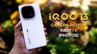 iQOO 13 In-Depth Camera Review - Part 1 - Photos | Pro Mode RAW