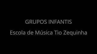 GRUPOS INFANTIS - Escola de Música Tio Zequinha