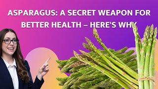 Asparagus | A Secret Weapon for Better Health – Here's Why