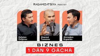 Biznesni 1 dan 9 gacha Rivojlantirish | Sherzod Tursunov | Raqamizatsiya Podcast