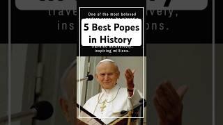 5 Best Popes in History #pope #popefrancis #popejohnpaulii
