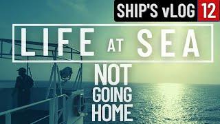 NOT GOING HOME | STUCK ON THE SHIP | CLEANING THE CARGO HOLDS | SHIP'S vLOG 12