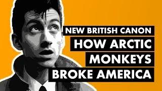 "Do I Wanna Know?" & How Arctic Monkeys Broke America | New British Canon