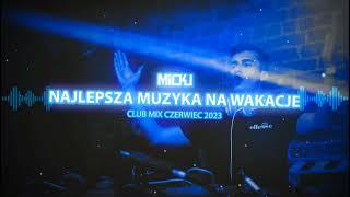 NAJLEPSZA MUZYKA NA WAKACJE CLUB MIX CZERWIEC 2023 - MiCkU     DOWNLOAD️