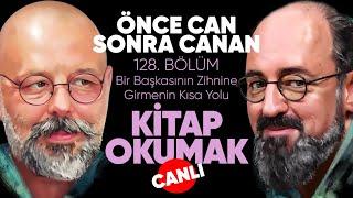 Kitap Okumak: Bir Başkasının Zihnine Girmenin Kısa Yolu "CANLI"  | Önce CAN Sonra CANAN | 128.Bölüm