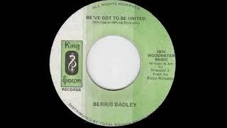 Berris Badley – We've Got To Be United