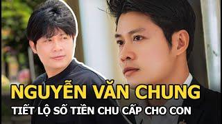 Nguyễn Văn Chung tiết lộ số tiền chu cấp cho con hậu ly hôn, chỉ 1 khoản đã gấp 3 lần Jack