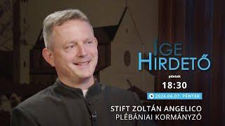 Igehirdető - Stift Zoltán Angelico plébániai kormányzó - 2024.06.07.