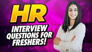 HR Interview Questions for FRESHERS!