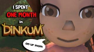 I Spent a Month in Dinkum (on ur mom)