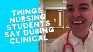 Things Nursing Students Say During Clinical 