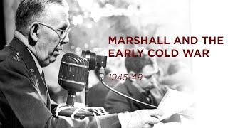 Marshall and the Early Cold War, 1945-49