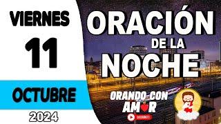 Oración de la Noche de hoy Viernes 11 de Octubre de 2024