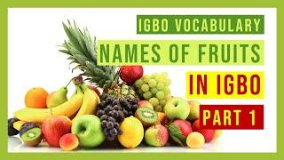 Igbo Vocabulary | Names of Fruits - Part 1- Vocabulary + Pronunciation Igbo language Lesson