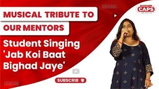 Jab Koi Baat Bighad Jaye Song by Our Student | CAPS Academy