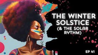 CoCo Conjure Ep 41 The Winter Solstice & the solar rhythm