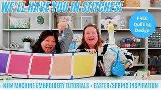 NEW Machine Embroidery Tutorials + Spring & Easter Inspiration | We'll Have You In Stitches