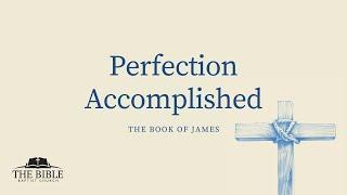 Perfection Accomplished | James - Lesson 27