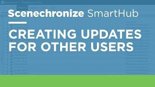 Scenechronize SmartHub - Creating Updates for Other Users