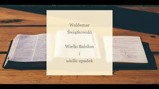 Waldemar Świątkowski - Wielki Babilon i wielki upadek