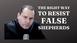 The Right Way to Resist False Shepherds