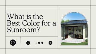 What is the Best Color for a Sunroom? | Custom Factory Direct Sunrooms by Hommie