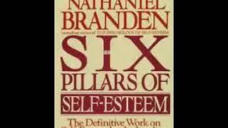 Nathaniel Branden - Six Pillars of Self-esteem