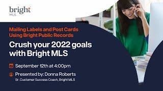 Crush Your 2022 Goals with Bright MLS - Mailing Labels and Post Cards Using Bright Public Records