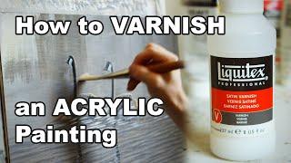 How to Varnish an Acrylic Painting