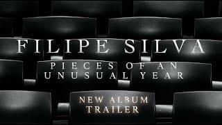 Filipe Silva - PIECES OF AN UNUSUAL YEAR / New Album Official Trailer