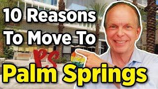 10 Reasons to Move to Palm Springs - Living in Palm Springs CA